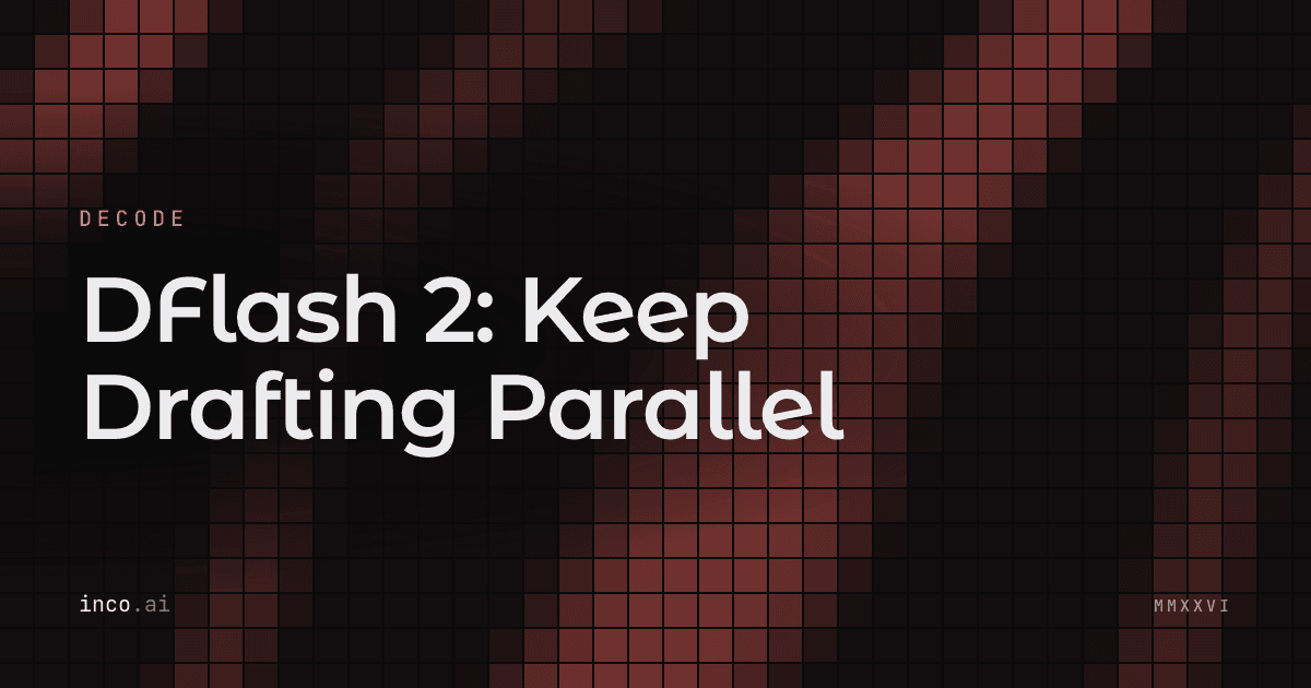 DFlash 2 : Keep Drafting Parallel — Inco AI